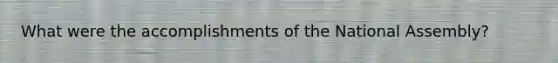 What were the accomplishments of the National Assembly?