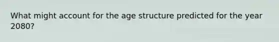 What might account for the age structure predicted for the year 2080?