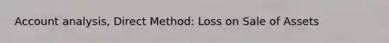 Account analysis, Direct Method: Loss on Sale of Assets