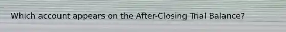 Which account appears on the After-Closing Trial Balance?