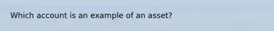 Which account is an example of an asset?