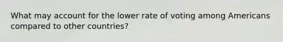 What may account for the lower rate of voting among Americans compared to other countries?