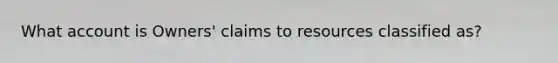 What account is Owners' claims to resources classified as?