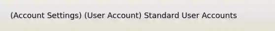 (Account Settings) (User Account) Standard User Accounts