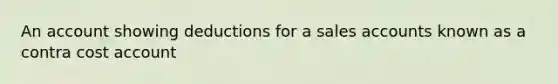 An account showing deductions for a sales accounts known as a contra cost account