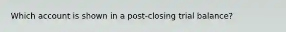 Which account is shown in a post-closing trial balance?