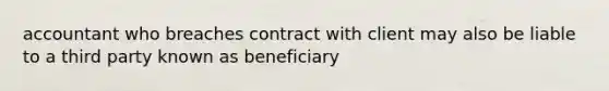 accountant who breaches contract with client may also be liable to a third party known as beneficiary