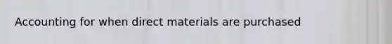 Accounting for when direct materials are purchased