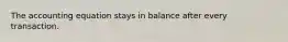 The accounting equation stays in balance after every transaction.