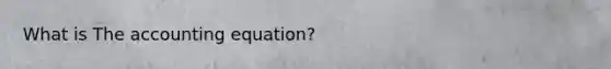 What is <a href='https://www.questionai.com/knowledge/k7UJ6J5ODQ-the-accounting-equation' class='anchor-knowledge'>the accounting equation</a>?