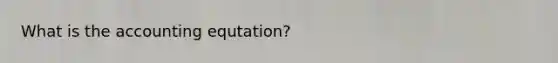 What is the accounting equtation?