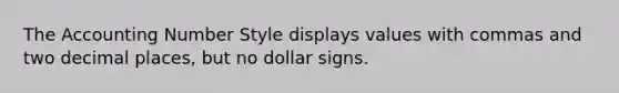 The Accounting Number Style displays values with commas and two decimal places, but no dollar signs.