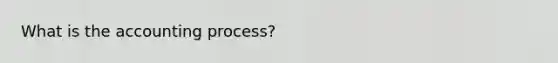 What is the accounting process?