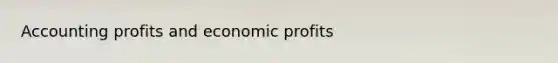 Accounting profits and economic profits