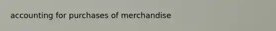 accounting for purchases of merchandise