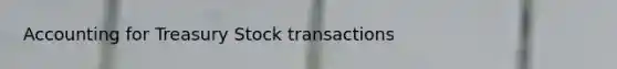 Accounting for Treasury Stock transactions