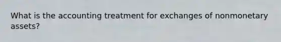 What is the accounting treatment for exchanges of nonmonetary assets?