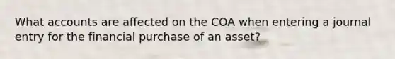 What accounts are affected on the COA when entering a journal entry for the financial purchase of an asset?