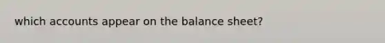 which accounts appear on the balance sheet?