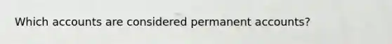 Which accounts are considered permanent accounts?