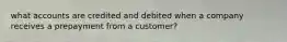 what accounts are credited and debited when a company receives a prepayment from a customer?