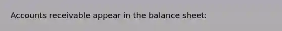 Accounts receivable appear in the balance sheet: