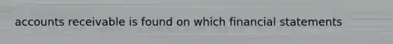 accounts receivable is found on which financial statements