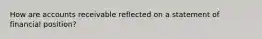 How are accounts receivable reflected on a statement of financial position?