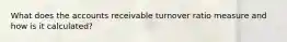 What does the accounts receivable turnover ratio measure and how is it calculated?