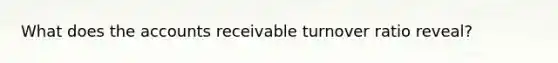 What does the accounts receivable turnover ratio reveal?
