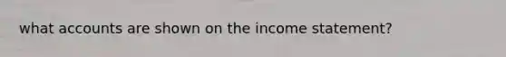 what accounts are shown on the income statement?