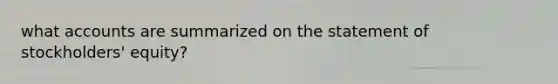 what accounts are summarized on the statement of stockholders' equity?