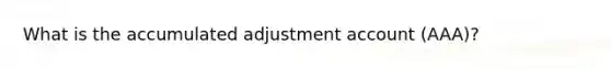 What is the accumulated adjustment account (AAA)?