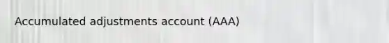 Accumulated adjustments account (AAA)