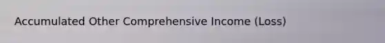 Accumulated Other Comprehensive Income (Loss)