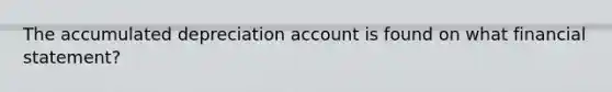 The accumulated depreciation account is found on what financial statement?