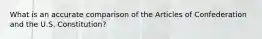 What is an accurate comparison of the Articles of Confederation and the U.S. Constitution?