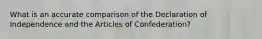 What is an accurate comparison of the Declaration of Independence and the Articles of Confederation?