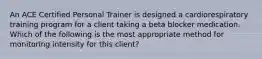 An ACE Certified Personal Trainer is designed a cardiorespiratory training program for a client taking a beta blocker medication. Which of the following is the most appropriate method for monitoring intensity for this client?