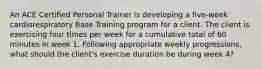 An ACE Certified Personal Trainer is developing a five-week cardiorespiratory Base Training program for a client. The client is exercising four times per week for a cumulative total of 60 minutes in week 1. Following appropriate weekly progressions, what should the client's exercise duration be during week 4?