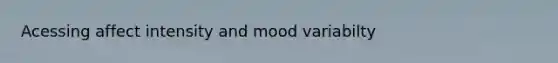 Acessing affect intensity and mood variabilty