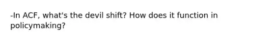 -In ACF, what's the devil shift? How does it function in policymaking?