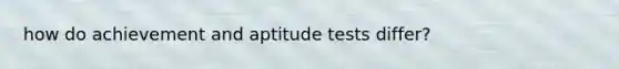 how do achievement and aptitude tests differ?