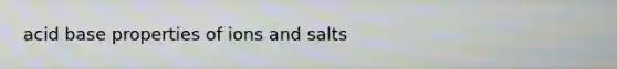 acid base properties of ions and salts