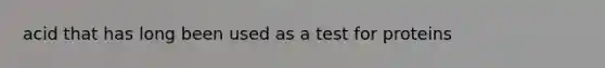 acid that has long been used as a test for proteins