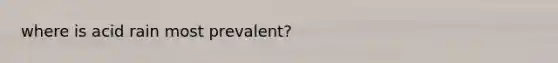 where is acid rain most prevalent?
