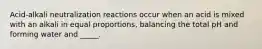 Acid-alkali neutralization reactions occur when an acid is mixed with an alkali in equal proportions, balancing the total pH and forming water and _____.