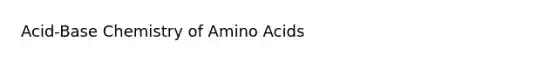 Acid-Base Chemistry of Amino Acids