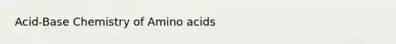 Acid-Base Chemistry of Amino acids