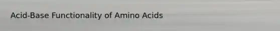 Acid-Base Functionality of Amino Acids